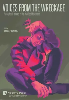 Voci din epavă: Vocile tinerilor adulți în mișcarea #MeToo - Voices From the Wreckage: Young Adult Voices in the #MeToo Movement
