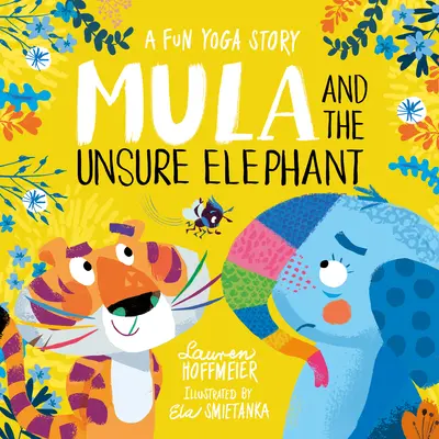 Mula și elefantul nesigur: O poveste de yoga amuzantă - Mula and the Unsure Elephant: A Fun Yoga Story