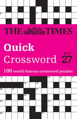 The Times Quick Crossword Book 27: 100 de puzzle-uri de cultură generală din Times 2 - The Times Quick Crossword Book 27: 100 General Knowledge Puzzles from the Times 2