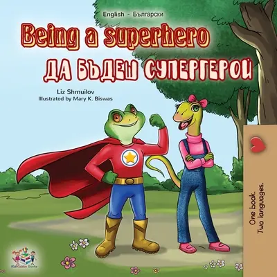 Being a Superhero (Carte bilingvă engleză bulgară) - Being a Superhero (English Bulgarian Bilingual Book)