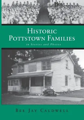 Familii istorice din Pottstown: în povești și fotografii - Historic Pottstown Families: in Stories and Photos