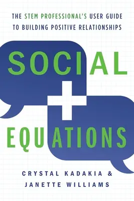 Ecuații sociale: Ghidul de utilizare al profesionistului STEM pentru construirea de relații pozitive - Social Equations: The STEM Professional's User Guide to Building Positive Relationships