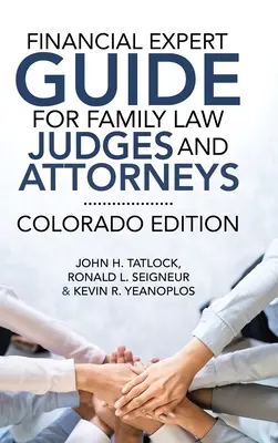 Ghidul expertului financiar pentru judecătorii și avocații din domeniul dreptului familiei: Ediția Colorado - Financial Expert Guide for Family Law Judges and Attorneys: Colorado Edition