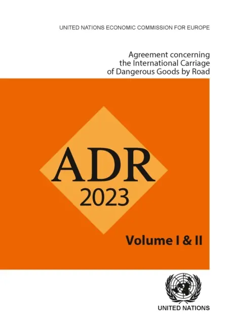 Acordul privind transportul rutier internațional de mărfuri periculoase (Adr) 2023 - Agreement Concerning the International Carriage of Dangerous Goods by Road (Adr) 2023