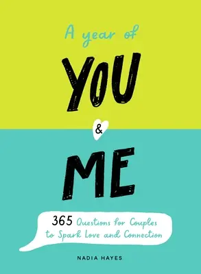 Un an de tine și de mine: Un jurnal cu 365 de întrebări pentru cupluri pentru a stârni iubirea și conexiunea - A Year of You and Me: A Journal of 365 Questions for Couples to Spark Love and Connection