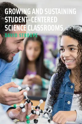 Creșterea și susținerea claselor de științe centrate pe elev - Growing and Sustaining Student-Centered Science Classrooms