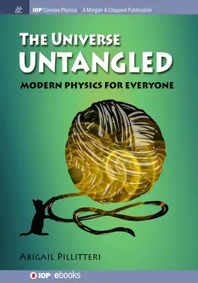 Universul nepătruns (The Universe Untangled): Fizică modernă pentru toată lumea - The Universe Untangled: Modern Physics for Everyone