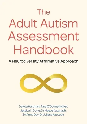Manualul de evaluare a autismului la adulți: A Neurodiversity Affirmative Approach - The Adult Autism Assessment Handbook: A Neurodiversity Affirmative Approach