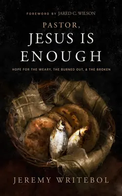 Pastor, Iisus este de ajuns: Speranță pentru cei obosiți, cei arși și cei distruși - Pastor, Jesus Is Enough: Hope for the Weary, the Burned Out, and the Broken