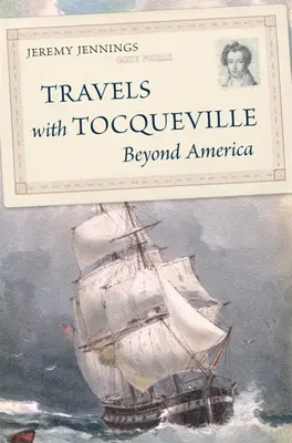 Călătorii cu Tocqueville dincolo de America - Travels with Tocqueville Beyond America