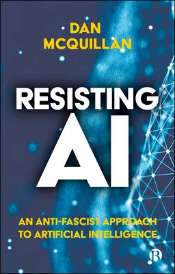 Resisting AI: O abordare antifascistă a inteligenței artificiale - Resisting AI: An Anti-Fascist Approach to Artificial Intelligence