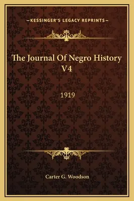 Jurnalul de istorie a negrilor V4: 1919 - The Journal Of Negro History V4: 1919