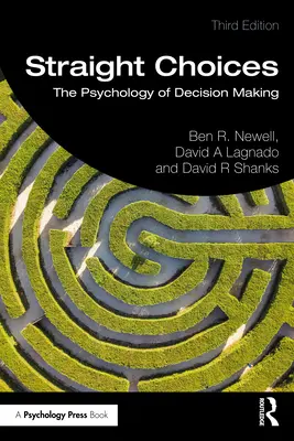 Alegeri corecte: Psihologia luării deciziilor - Straight Choices: The Psychology of Decision Making