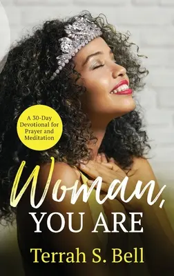 Femeie, TU EȘTI: ﻿Un devoțional de 30 de zile pentru rugăciune și meditație - Woman, YOU ARE: ﻿A 30-Day Devotional for Prayer and Meditation