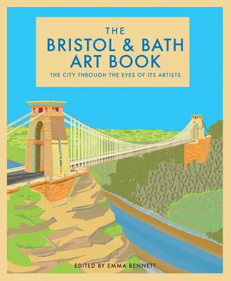 Cartea de artă Bristol și Bath: Orașele prin ochii artiștilor lorvolumul 6 - The Bristol and Bath Art Book: The Cities Through the Eyes of Their Artistsvolume 6