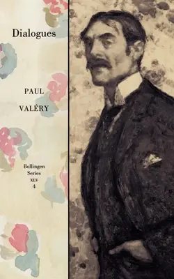 Opere colecționate de Paul Valery, volumul 4: Dialoguri - Collected Works of Paul Valery, Volume 4: Dialogues