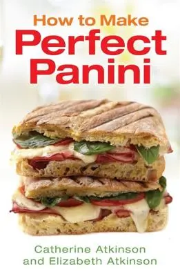 Cum să faci panini perfecți - How to Make Perfect Panini