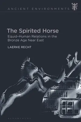 Calul însuflețit: relații între ecvidee și oameni în Orientul Apropiat al epocii bronzului - The Spirited Horse: Equid-Human Relations in the Bronze Age Near East