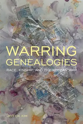 Genealogii războinice: Rasă, rudenie și războiul din Coreea - Warring Genealogies: Race, Kinship, and the Korean War