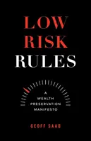 Reguli de risc scăzut: Un manifest de conservare a averii - Low Risk Rules: A Wealth Preservation Manifesto