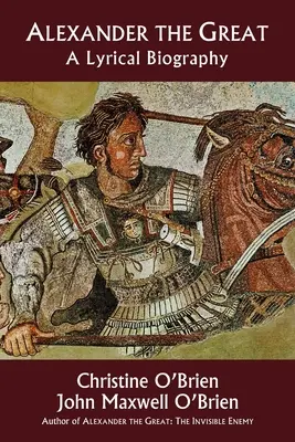 Alexandru cel Mare: O biografie lirică - Alexander the Great: A Lyrical Biography