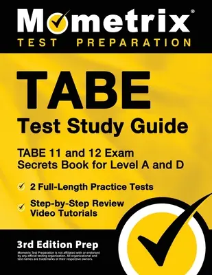 TABE Test Study Guide - TABE 11 și 12 Secrets Book for Level A and D, 2 Full-Length Practice Exams, Step-by-Step Review Video Tutorials: [Ediția a 3-a - TABE Test Study Guide - TABE 11 and 12 Secrets Book for Level A and D, 2 Full-Length Practice Exams, Step-by-Step Review Video Tutorials: [3rd Edition