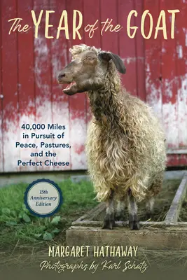 Anul caprei: 40.000 de mile în căutarea păcii, a pășunilor și a brânzei perfecte - The Year of the Goat: 40,000 Miles in Pursuit of Peace, Pastures, and the Perfect Cheese