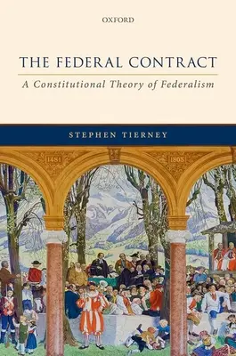 Contractul federal - O teorie constituțională a federalismului - Federal Contract - A Constitutional Theory of Federalism