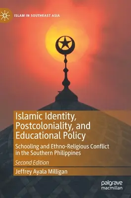 Identitate islamică, postcolonialitate și politică educațională: Școlarizarea și conflictul etno-religios în sudul Filipinelor - Islamic Identity, Postcoloniality, and Educational Policy: Schooling and Ethno-Religious Conflict in the Southern Philippines