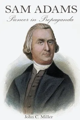 Sam Adams: Pionier în propagandă - Sam Adams: Pioneer in Propaganda