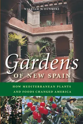Grădinile Noii Spanii: Cum au schimbat America plantele și alimentele mediteraneene - Gardens of New Spain: How Mediterranean Plants and Foods Changed America