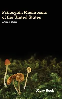 Ciupercile psilocibine din Statele Unite: Un ghid vizual - Psilocybin Mushrooms of The United States: A Visual Guide