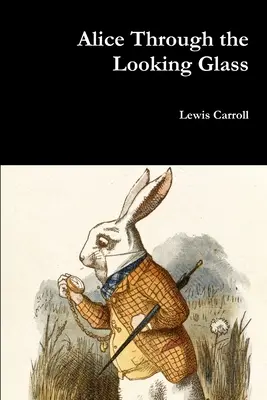Alice prin oglindă - Alice Through the Looking Glass