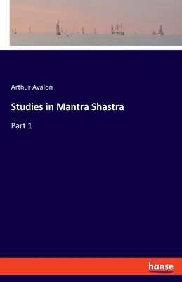 Studii în Mantra Shastra: Partea 1 - Studies in Mantra Shastra: Part 1