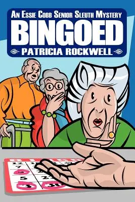 Bingoed: Un mister Essie Cobb Senior Sleuth - Bingoed: An Essie Cobb Senior Sleuth Mystery