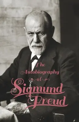 Autobiografia lui Sigmund Freud - The Autobiography of Sigmund Freud