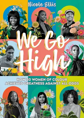 We Go High: Cum 30 de femei de culoare au atins măreția împotriva tuturor șanselor - We Go High: How 30 Women of Colour Achieved Greatness Against All Odds