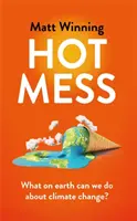 Hot Mess - Ce naiba putem face în legătură cu schimbările climatice? - Hot Mess - What on earth can we do about climate change?