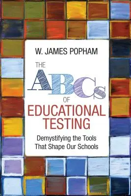 ABC-ul testării educaționale: Demistificarea instrumentelor care ne modelează școlile - The ABCs of Educational Testing: Demystifying the Tools That Shape Our Schools
