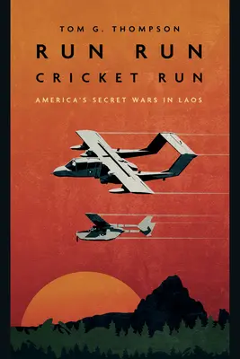 Run Run Cricket Run: Războaiele secrete ale Americii în Laos - Run Run Cricket Run: America's Secret Wars in Laos