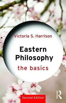 Filosofia orientală: Noțiuni de bază - Eastern Philosophy: The Basics