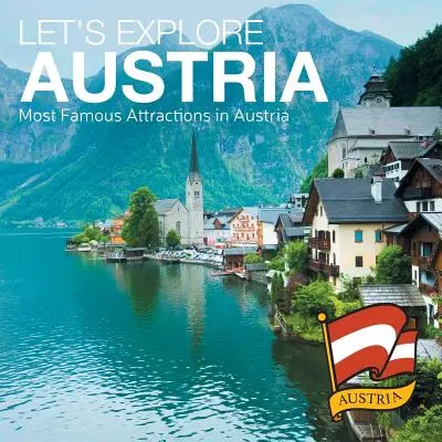 Să explorăm Austria (Cele mai faimoase atracții din Austria) - Let's Explore Austria (Most Famous Attractions in Austria)