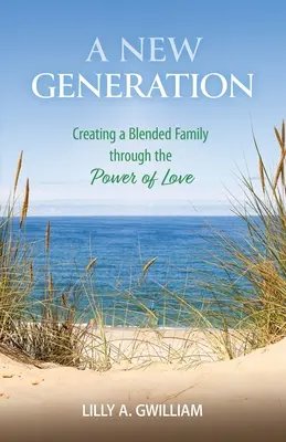 O nouă generație: Crearea unei familii mixte prin puterea iubirii - A New Generation: Creating a Blended Family through the Power of Love