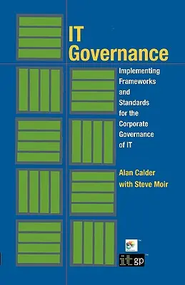 Guvernanța IT: Implementarea cadrelor și standardelor pentru guvernanța corporativă a IT (copertă moale) - IT Governance: Implementing Frameworks and Standards for the Corporate Governance of IT (Softcover)