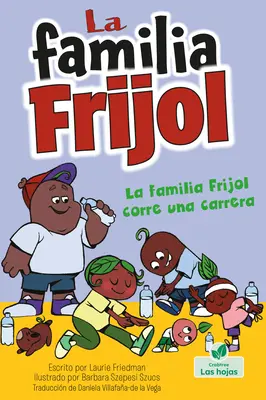 La Familia Frijol Corre Una Carrera (Fasolea face o cursă) - La Familia Frijol Corre Una Carrera (the Beans Run a Race)