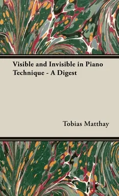 Vizibilul și invizibilul în tehnica pianistică - un compendiu - Visible and Invisible in Piano Technique - A Digest