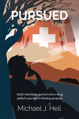 Urmărire: Urmărirea neîncetată a lui Dumnezeu și călătoria unui dependent de droguri către găsirea unui scop - Pursued: God's relentless pursuit and a drug addict's journey to finding purpose