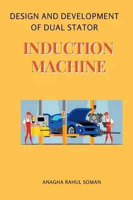 Proiectarea și dezvoltarea unei mașini cu inducție cu stator dublu - Design and Development of Dual Stator Induction Machine