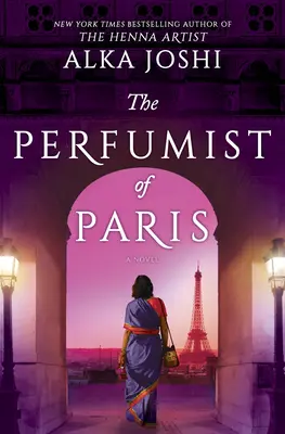 Parfumista din Paris: Un roman de la autoarea bestsellerului The Henna Artist - The Perfumist of Paris: A Novel from the Bestselling Author of the Henna Artist