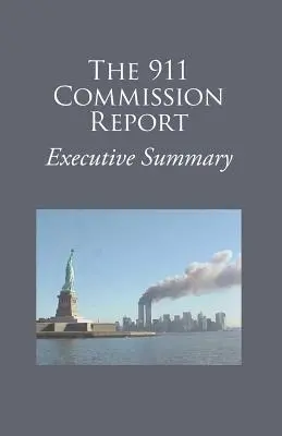 Rezumatul raportului Comisiei 9/11 - The 9/11 Commission Report Executive Summary